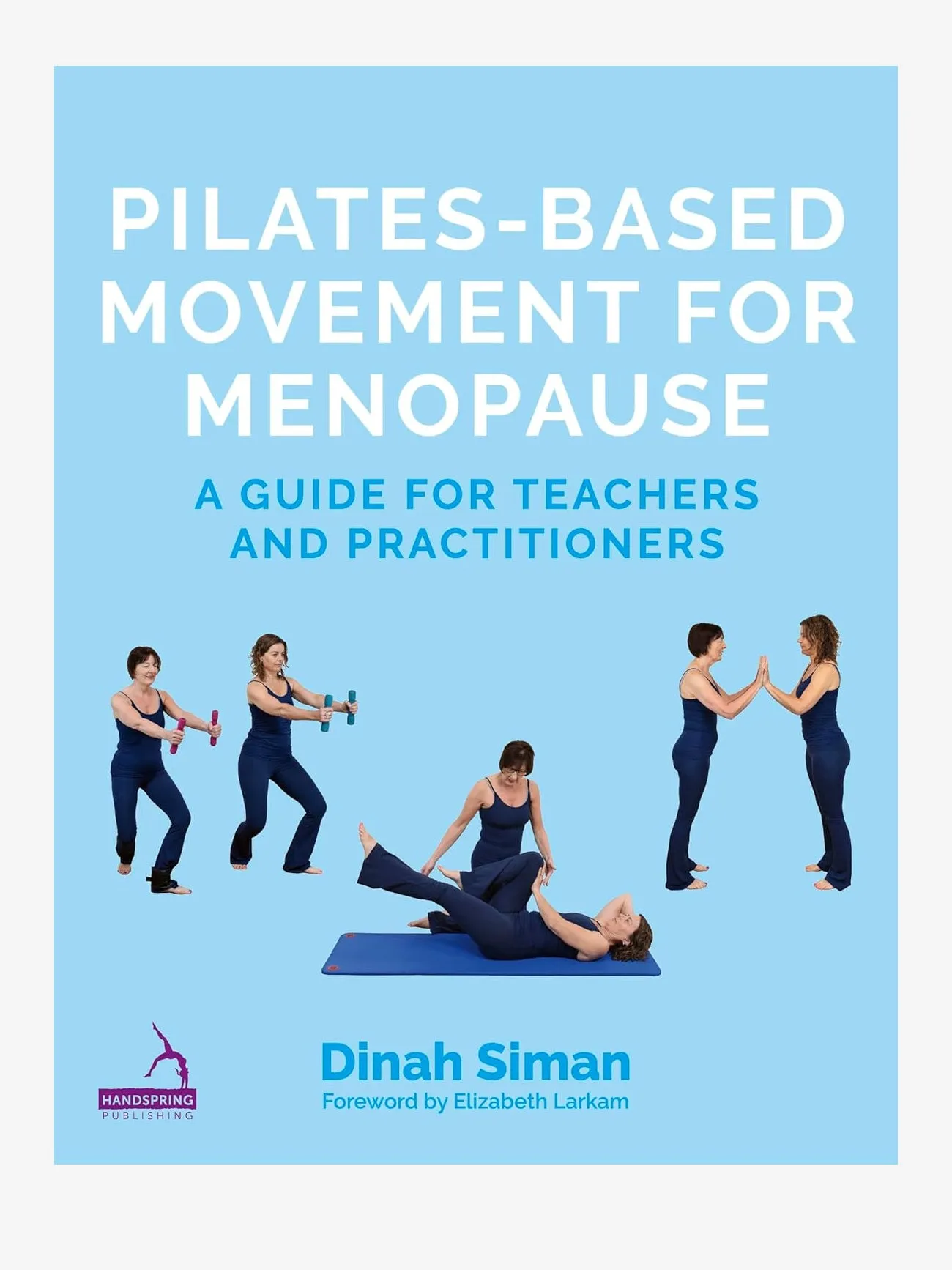 Pilates-Based Movement for Menopause: A Guide for Teachers and Practitioners